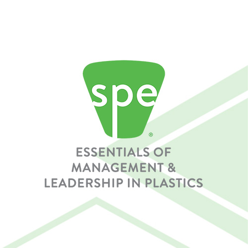 Essentials of Management & Leadership in Plastics, powered by SPE