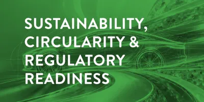 Sustainability, Circularity & Regulatory Readiness