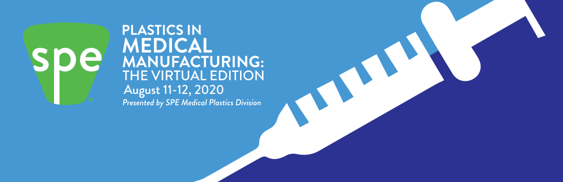 Plastics in Medical Manufacturing 2020 Plastics in Medical Manufacturing 2020