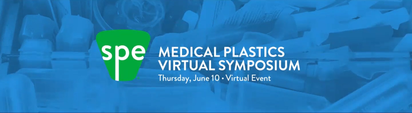 Medical Plastics Virtual Symposium 2021 Medical Plastics Virtual Symposium 2021